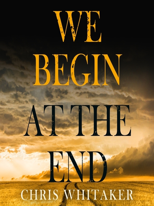 Title details for We Begin at the End by Chris Whitaker - Available